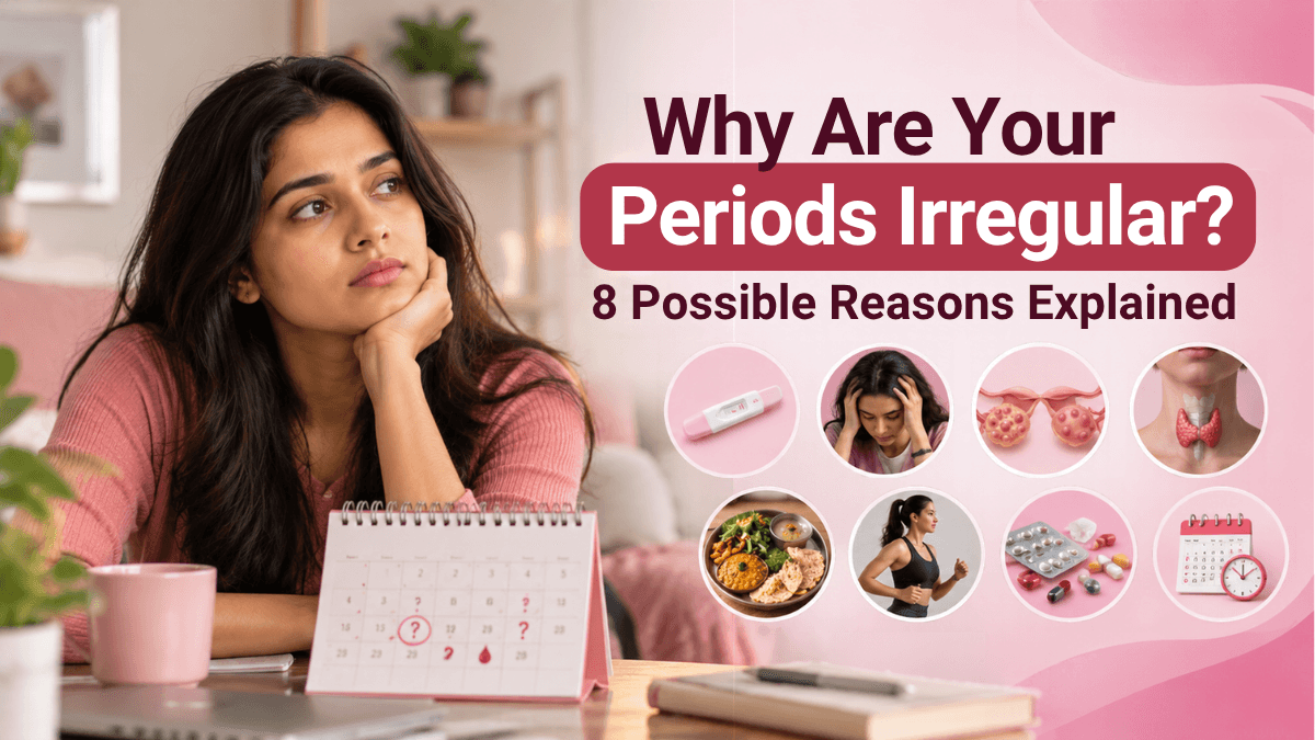 Why Are Your Periods Irregular? 8 Possible Reasons Explained